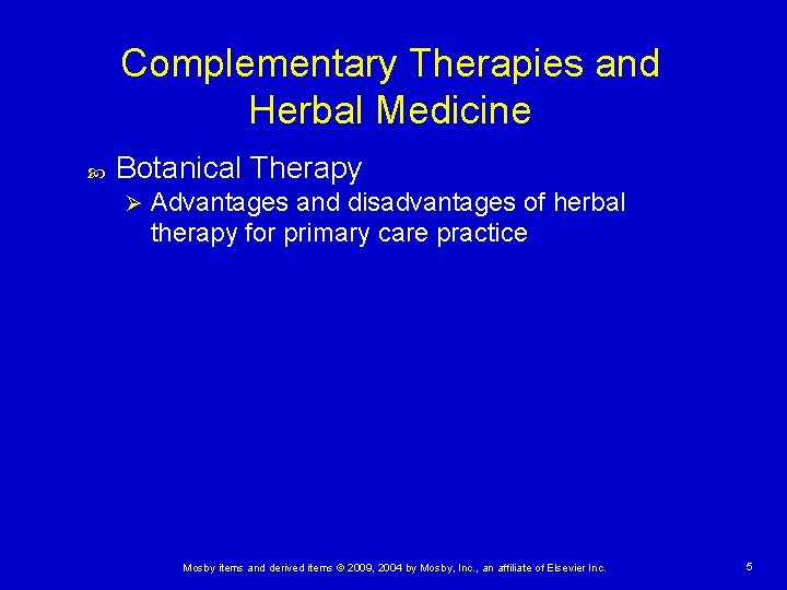 Complementary Therapies and Herbal Medicine Botanical Therapy Ø Advantages and disadvantages of herbal therapy