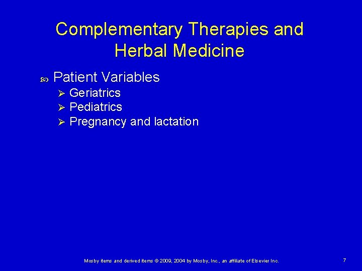 Complementary Therapies and Herbal Medicine Patient Variables Ø Ø Ø Geriatrics Pediatrics Pregnancy and