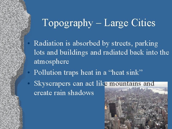 Topography – Large Cities • Radiation is absorbed by streets, parking lots and buildings