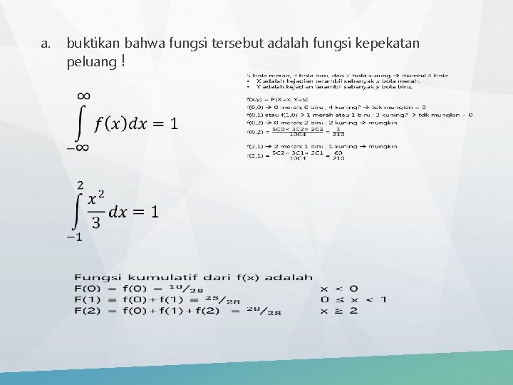 a. buktikan bahwa fungsi tersebut adalah fungsi kepekatan peluang ! 