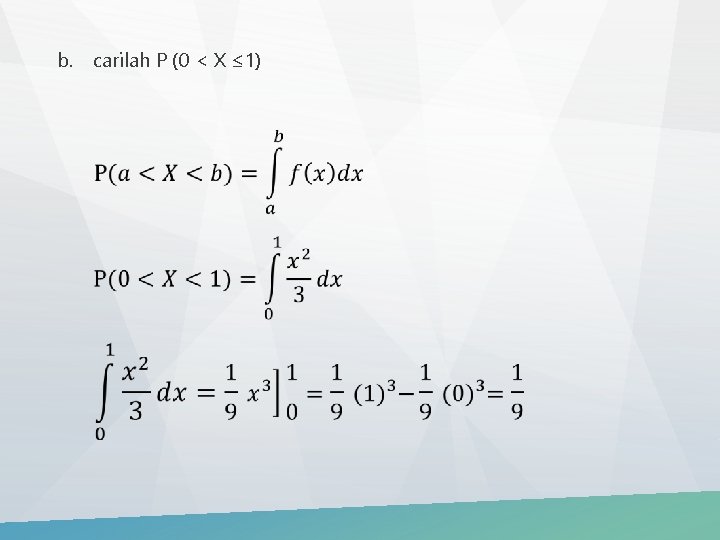 b. carilah P (0 < X ≤ 1) 