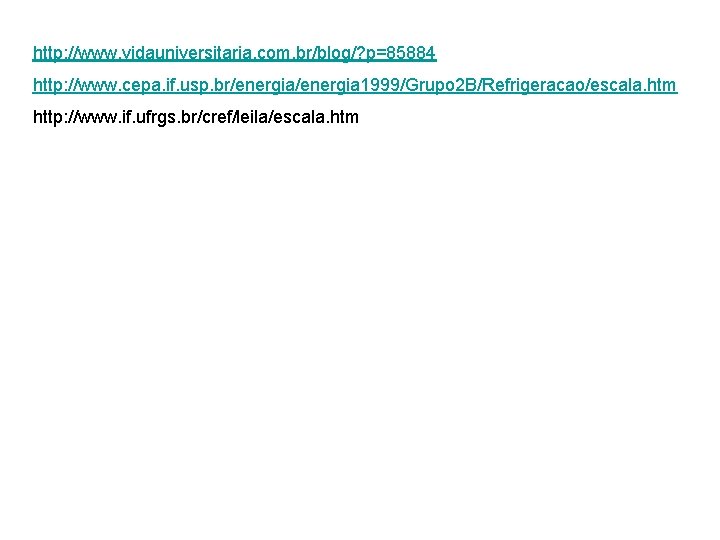 http: //www. vidauniversitaria. com. br/blog/? p=85884 http: //www. cepa. if. usp. br/energia 1999/Grupo 2