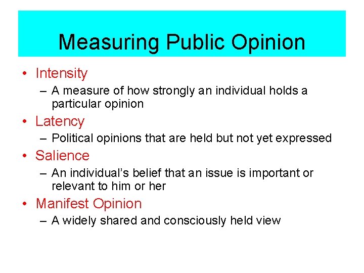 Measuring Public Opinion • Intensity – A measure of how strongly an individual holds