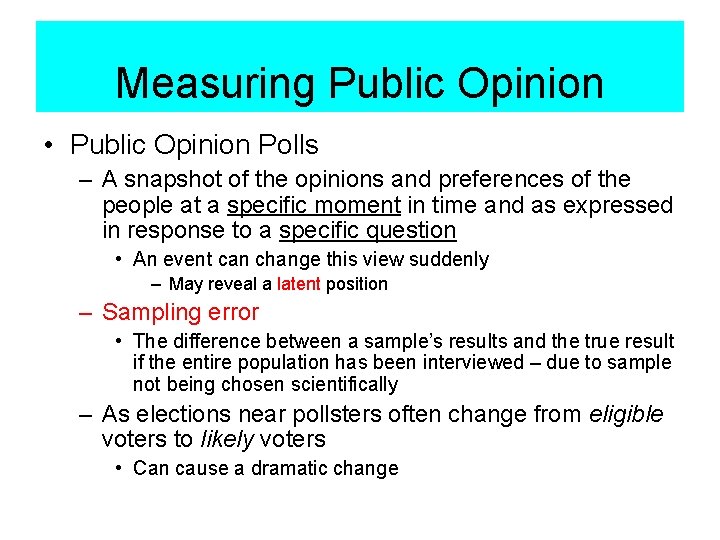 Measuring Public Opinion • Public Opinion Polls – A snapshot of the opinions and