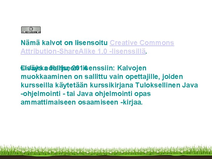 Nämä kalvot on lisensoitu Creative Commons Attribution-Share. Alike 1. 0 -lisenssillä. © Jukkaedelliseen Lisäys