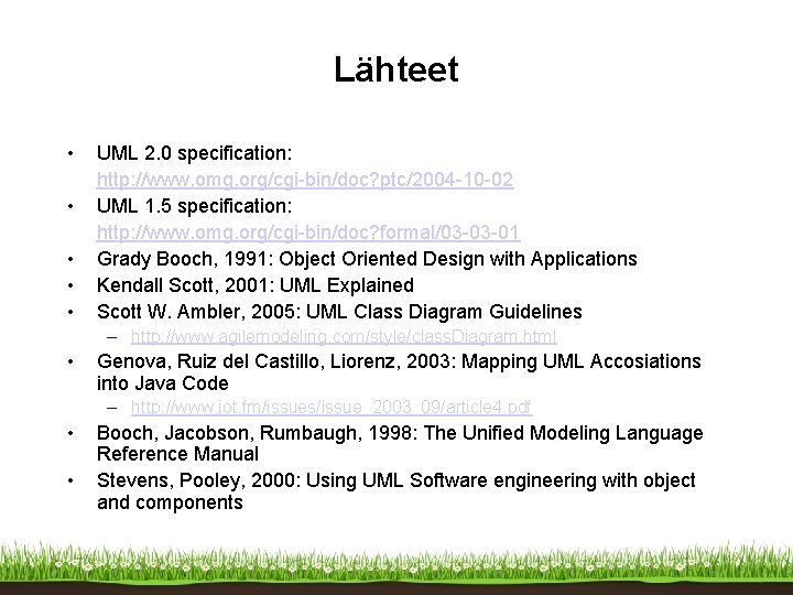 Lähteet • • • UML 2. 0 specification: http: //www. omg. org/cgi-bin/doc? ptc/2004 -10