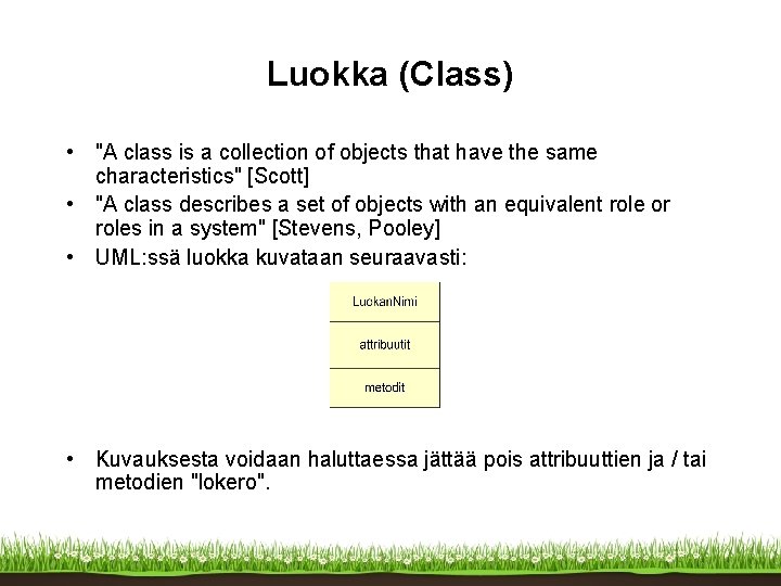 Luokka (Class) • "A class is a collection of objects that have the same