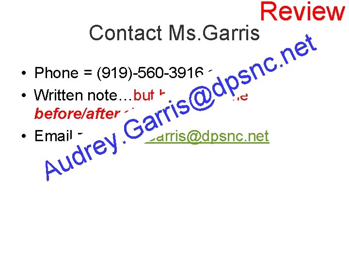 Review Contact Ms. Garris t e n. c • Phone = (919)-560 -3916 ext.