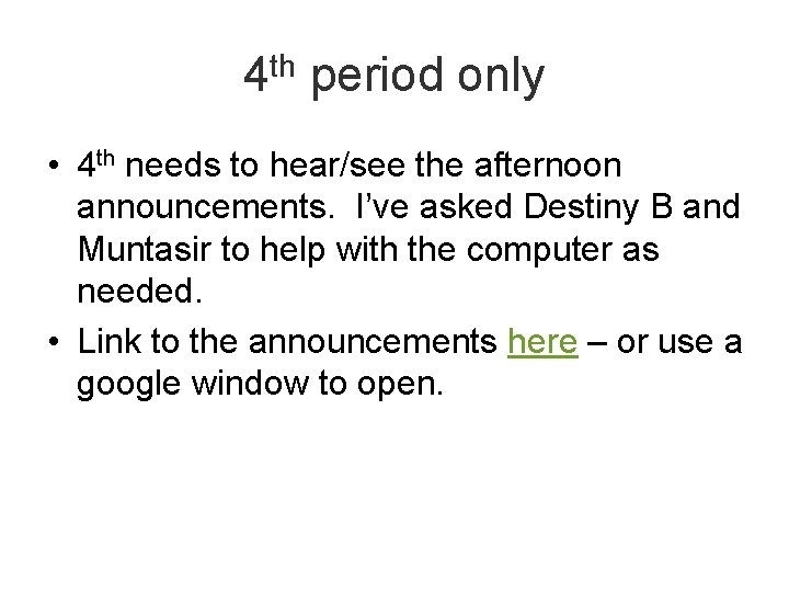 4 th period only • 4 th needs to hear/see the afternoon announcements. I’ve