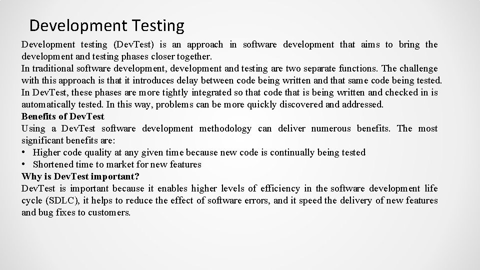 Development Testing Development testing (Dev. Test) is an approach in software development that aims