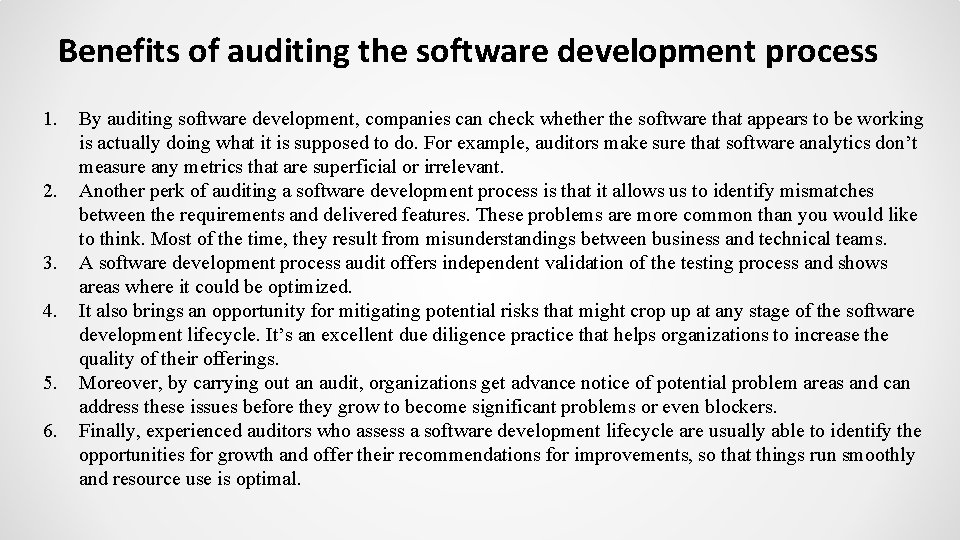 Benefits of auditing the software development process 1. 2. 3. 4. 5. 6. By