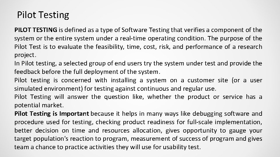 Pilot Testing PILOT TESTING is defined as a type of Software Testing that verifies