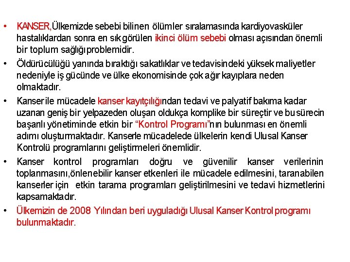  • KANSER, Ülkemizde sebebi bilinen ölümler sıralamasında kardiyovasküler hastalıklardan sonra en sık görülen