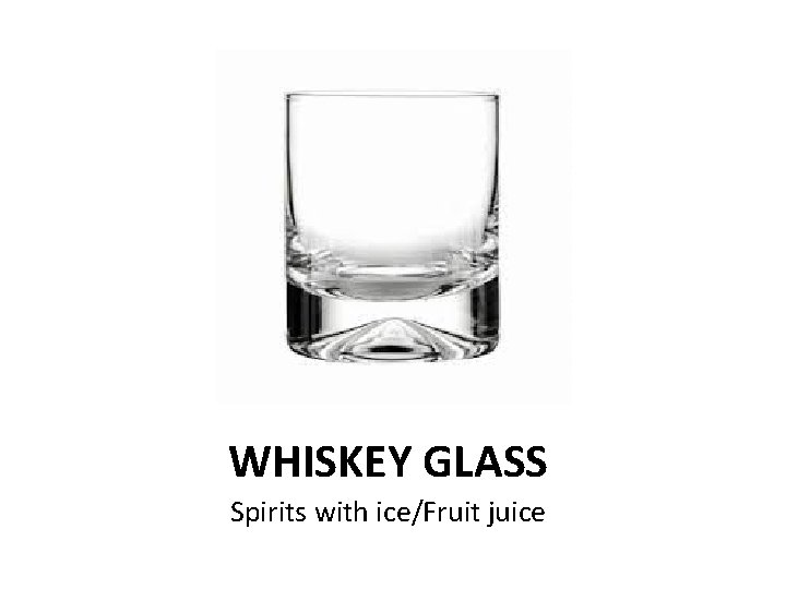 WHISKEY GLASS Spirits with ice/Fruit juice 