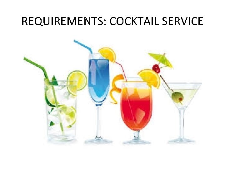 REQUIREMENTS: COCKTAIL SERVICE 