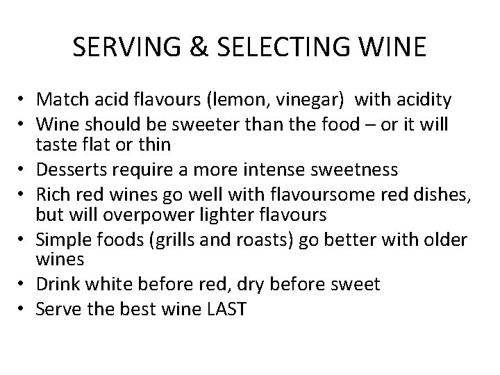 SERVING & SELECTING WINE • Match acid flavours (lemon, vinegar) with acidity • Wine