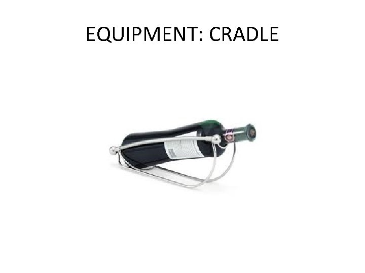 EQUIPMENT: CRADLE 