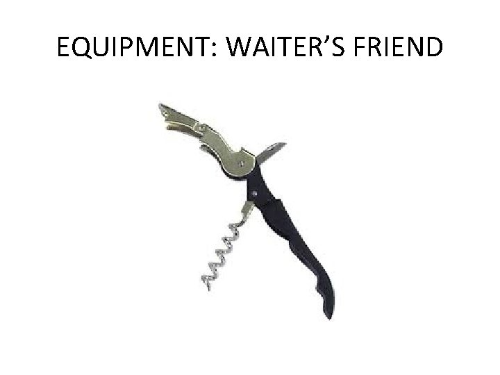 EQUIPMENT: WAITER’S FRIEND 