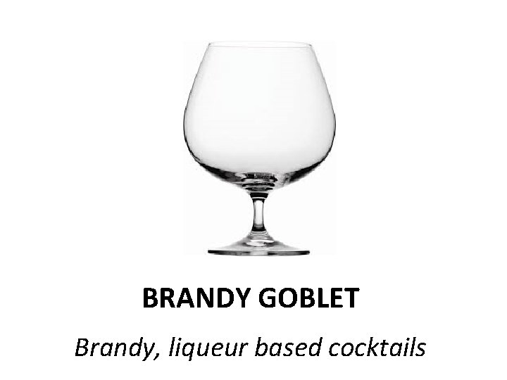 BRANDY GOBLET Brandy, liqueur based cocktails 