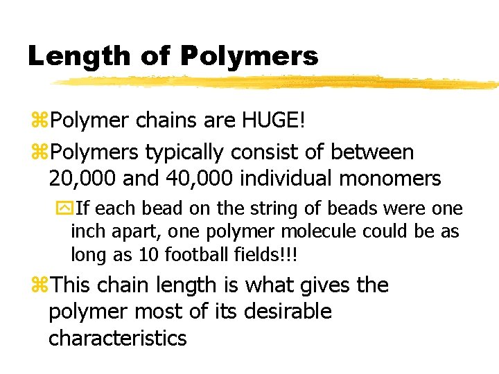 Length of Polymers z. Polymer chains are HUGE! z. Polymers typically consist of between