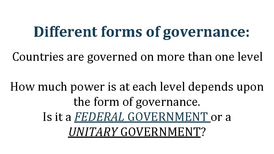 Different forms of governance: Countries are governed on more than one level How much