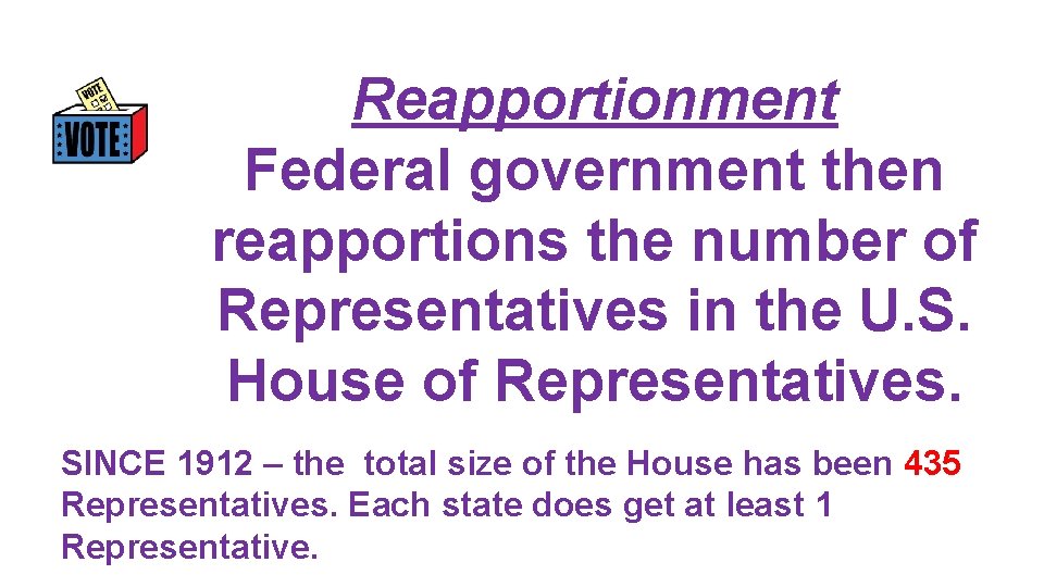 Reapportionment Federal government then reapportions the number of Representatives in the U. S. House