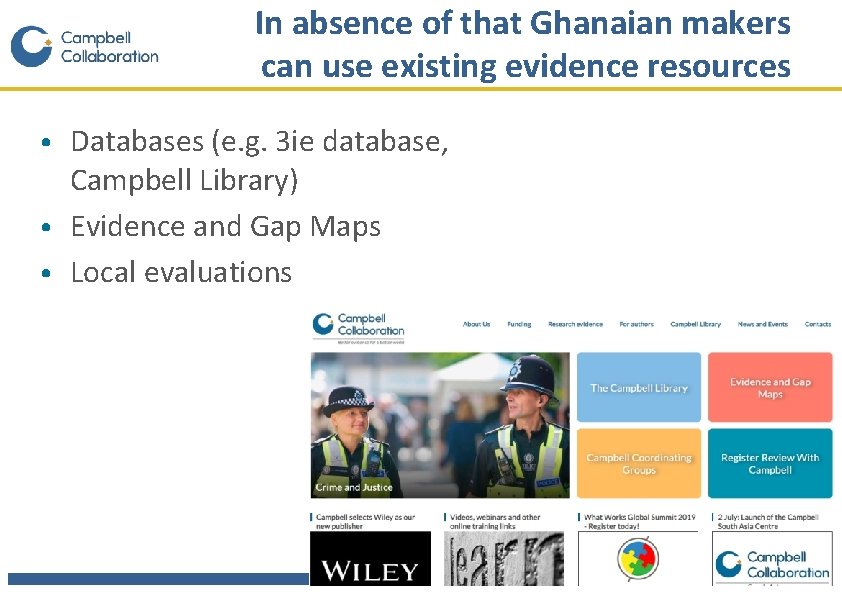 In absence of that Ghanaian makers can use existing evidence resources • Databases (e.