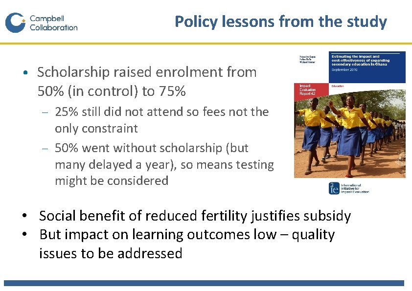 Policy lessons from the study • Scholarship raised enrolment from 50% (in control) to