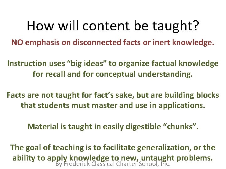 How will content be taught? NO emphasis on disconnected facts or inert knowledge. Instruction