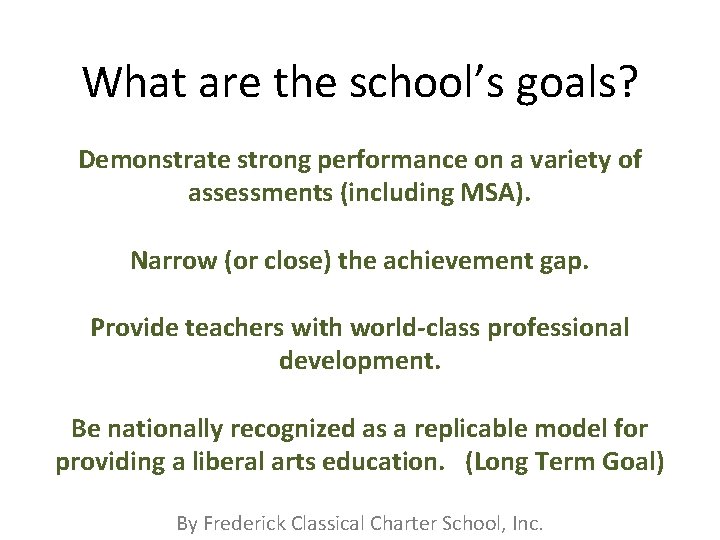 What are the school’s goals? Demonstrate strong performance on a variety of assessments (including