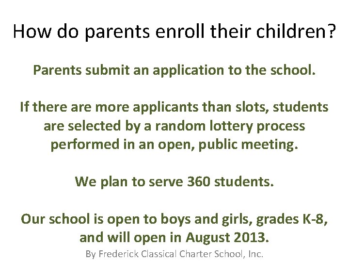 How do parents enroll their children? Parents submit an application to the school. If