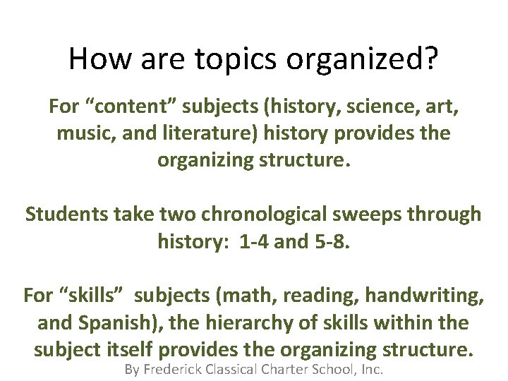 How are topics organized? For “content” subjects (history, science, art, music, and literature) history