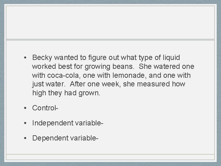  • Becky wanted to figure out what type of liquid worked best for