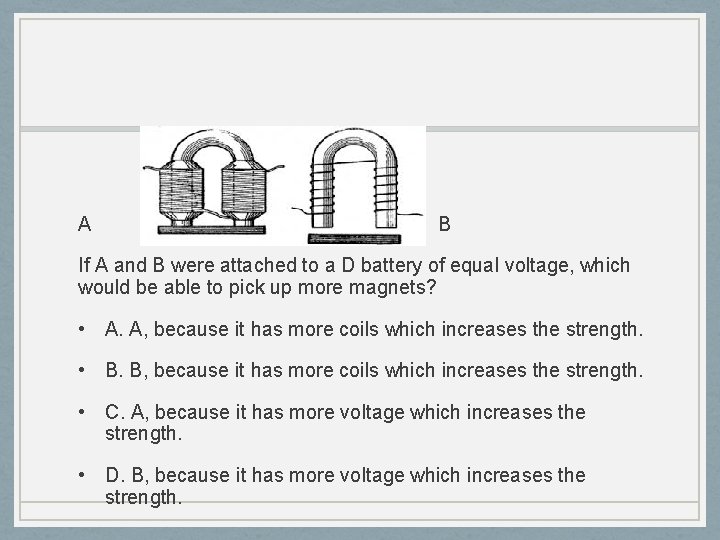 A B If A and B were attached to a D battery of equal