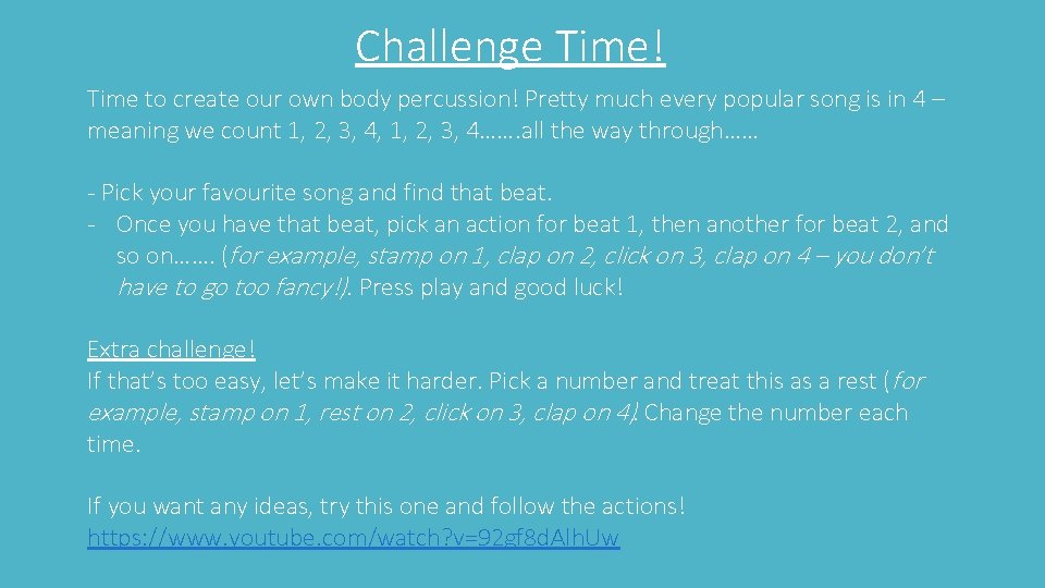 Challenge Time! Time to create our own body percussion! Pretty much every popular song