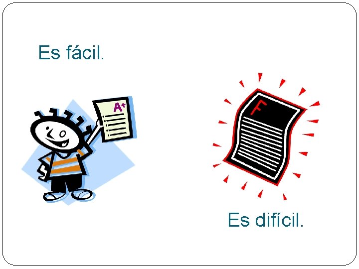 Es fácil. Es difícil. 