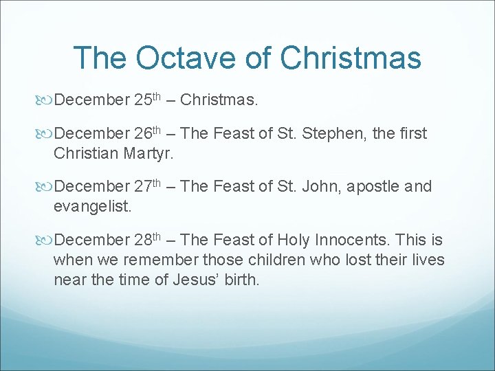 The Octave of Christmas December 25 th – Christmas. December 26 th – The
