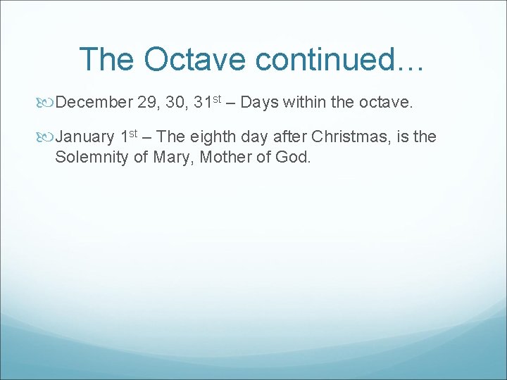 The Octave continued… December 29, 30, 31 st – Days within the octave. January