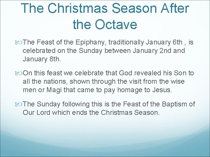 The Christmas Season After the Octave The Feast of the Epiphany, traditionally January 6