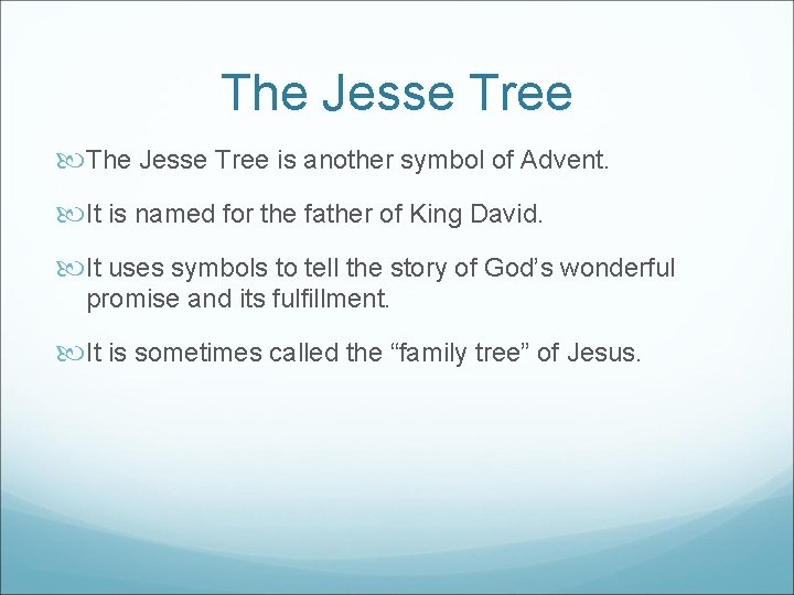 The Jesse Tree is another symbol of Advent. It is named for the father