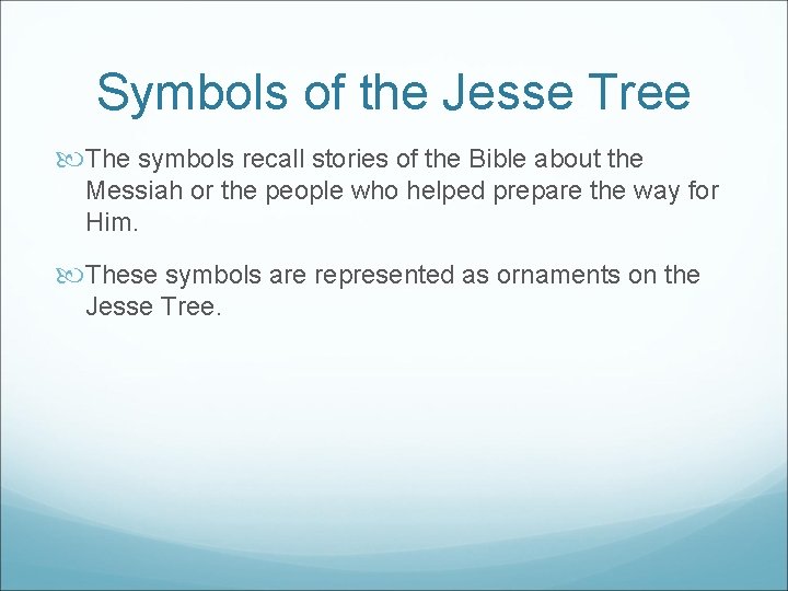 Symbols of the Jesse Tree The symbols recall stories of the Bible about the
