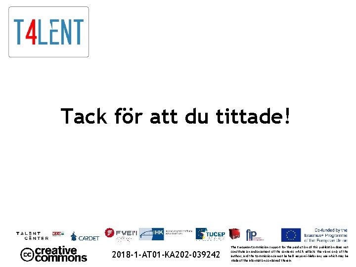 Tack för att du tittade! 2018 -1 -AT 01 -KA 202 -039242 The European