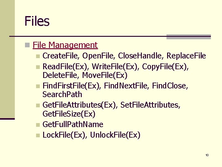 Files n File Management n Create. File, Open. File, Close. Handle, Replace. File n