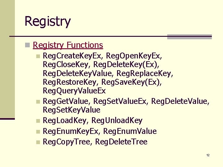 Registry n Registry Functions n Reg. Create. Key. Ex, Reg. Open. Key. Ex, Reg.
