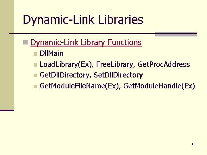 Dynamic-Link Libraries n Dynamic-Link Library Functions n Dll. Main n Load. Library(Ex), Free. Library,