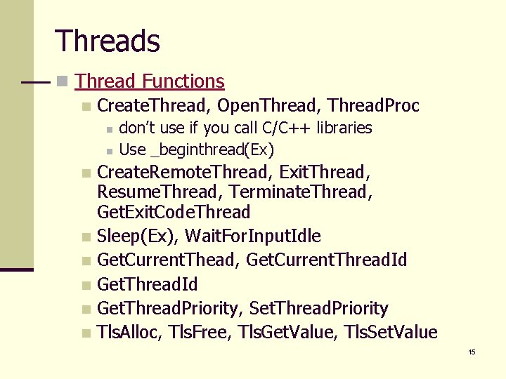 Threads n Thread Functions n Create. Thread, Open. Thread, Thread. Proc n n don’t