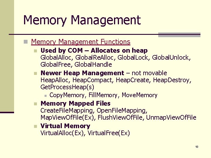 Memory Management n Memory Management Functions n Used by COM – Allocates on heap