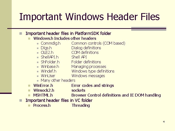 Important Windows Header Files n Important header files in Platform. SDK folder n Windows.