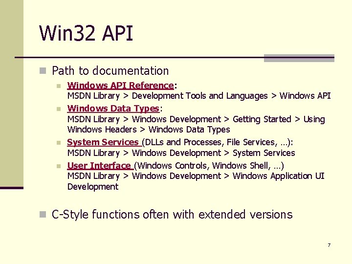 Win 32 API n Path to documentation n n Windows API Reference: MSDN Library