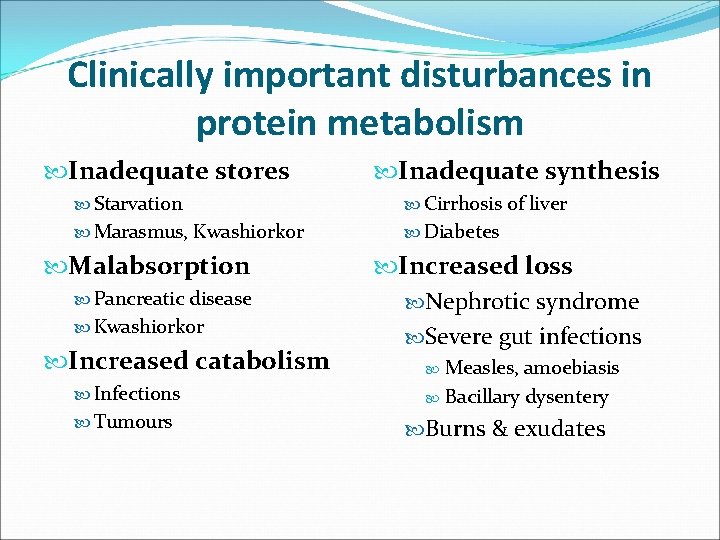 Clinically important disturbances in protein metabolism Inadequate stores Inadequate synthesis Starvation Cirrhosis of liver